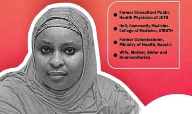 DR ZUWAIRA WAS NOT ONLY A FRIEND TO ME BUT LIKE A SISTER,SHE IS VERY HUMBLE,GENEROUS,__KHADIJA GAMBO HAWAJA MOURNS EX-COMMISSIONER OF BAUCHI STATE HEALTH DEPARTURE.