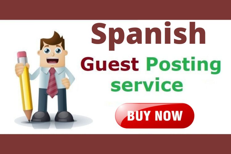 How to Grow Your SPANISH GUEST POST Income?